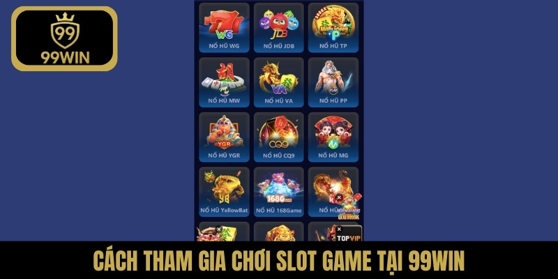 Cách tham gia chơi slot game tại 99WIN