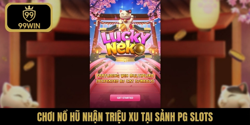 Chơi nổ hũ nhận triệu xu tại sảnh PG slots
