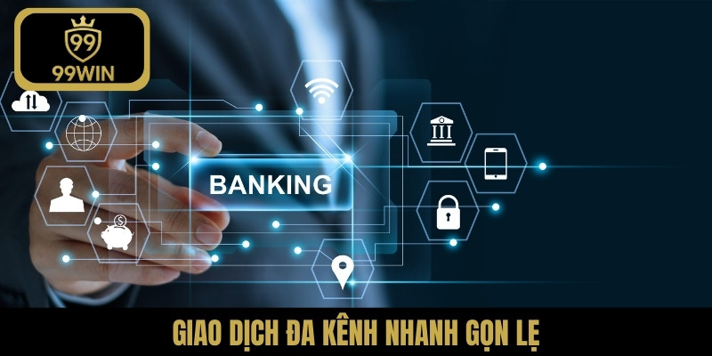 Giao dịch đa kênh nhanh gọn lẹ