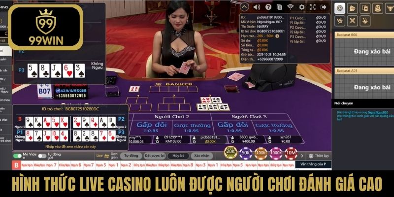 Hình thức Live Casino luôn được người chơi đánh giá cao