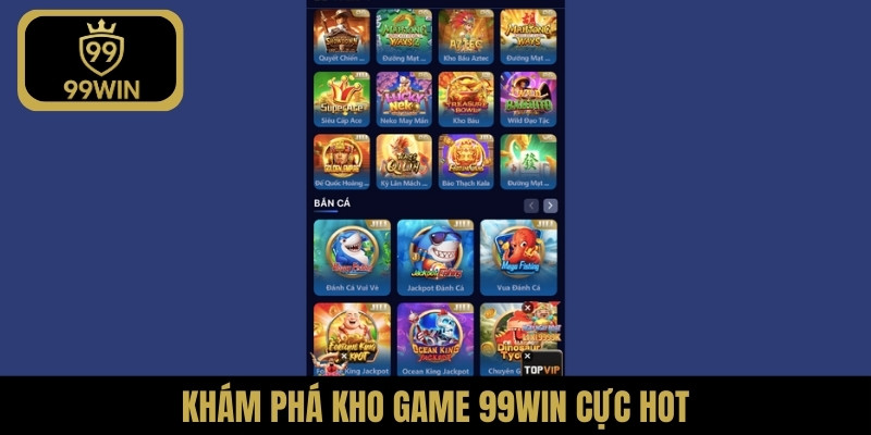 Khám phá kho game 99WIN cực hot