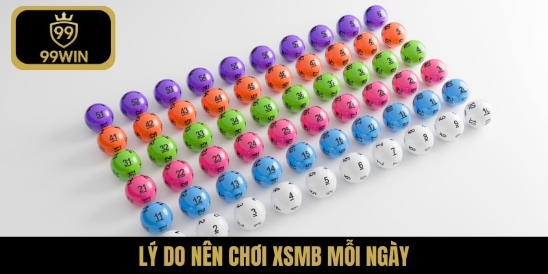 Lý do nên chơi XSMB mỗi ngày