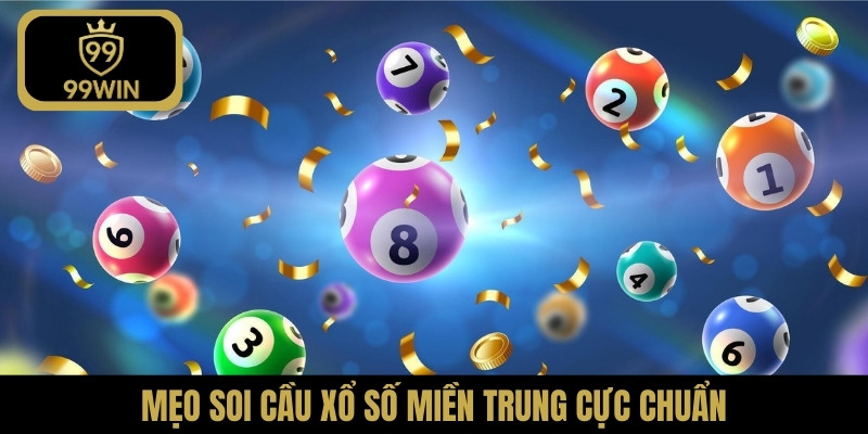 Mẹo soi cầu xổ số miền Trung cực chuẩn