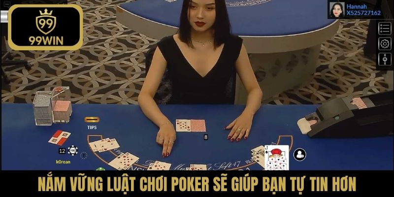 Nắm vững luật chơi Poker sẽ giúp bạn tự tin hơn