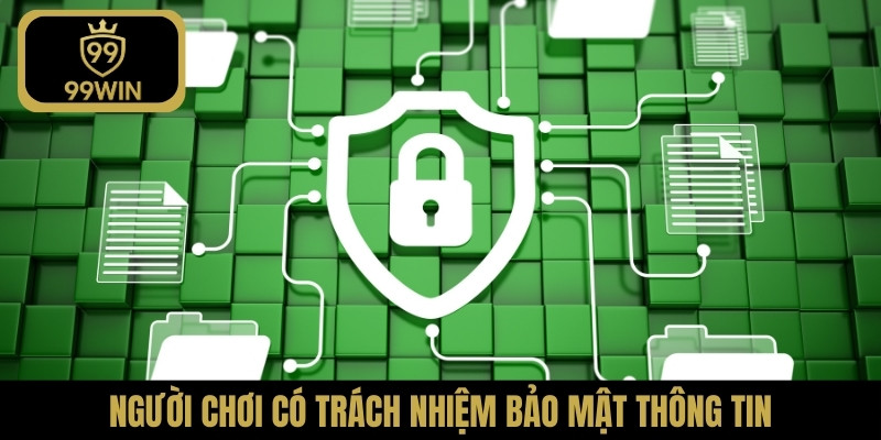 Người chơi có trách nhiệm bảo mật thông tin
