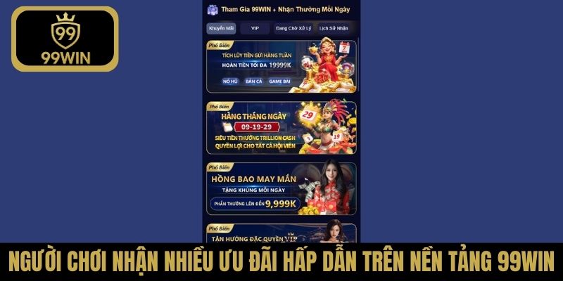 Người chơi nhận nhiều ưu đãi hấp dẫn trên nền tảng 99Win
