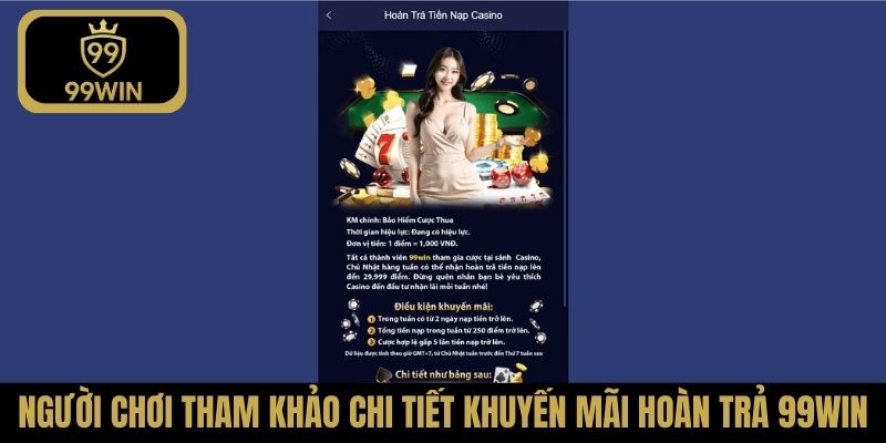 Người chơi tham khảo chi tiết khuyến mãi hoàn trả 99Win