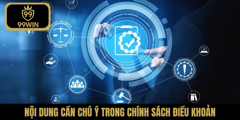 Nội dung cần chú ý trong chính sách điều khoản