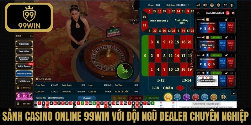 Sảnh casino online 99Win với đội ngũ dealer chuyên nghiệp