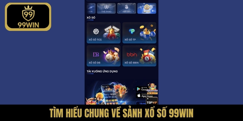 Tìm hiểu chung về sảnh xổ số 99WIN