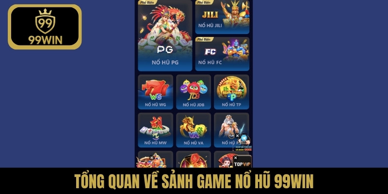Tổng quan về sảnh game nổ hũ 99WIN